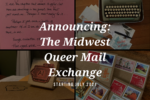 Thumbnail for the post titled: Announcing the Midwest Queer Mail Exchange!