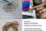 Thumbnail for the post titled: Queer Threads: A Weekly Textile Craft Circle